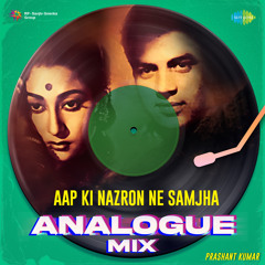 Aap Ki Nazron Ne Samjha - Analogue Mix