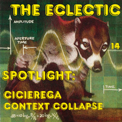 The Eclectic #14 Spotlight: Cicierega Context Collapse