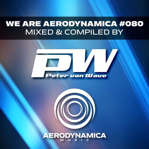 We Are Aerodynamica #080 (Mixed & Compiled by Peter van Wave)