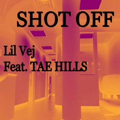Shot OFF (feat TAE Hillz)