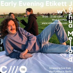 Early Evening Etikett W: Joshua Mellard 03.05.23