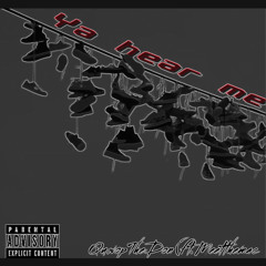 Ya Hear Me (ft. QuwopThaDon)