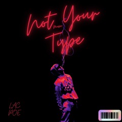 Lac Poe-Not Your Type