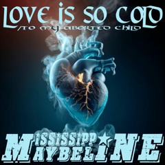 Love Is So Cold/To My Aborted Child