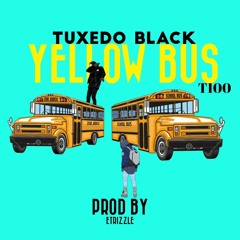 Tuxedo Black - Yellow Bus feat T100 [2023]