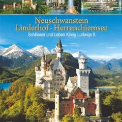 Neuschwanstein Linderhof Herrenchiemsee · Schlösser und Leben König Ludwigs II. Ebook