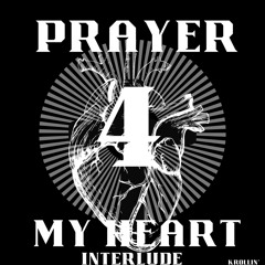 Prayer 4 My Heart (Interlude)