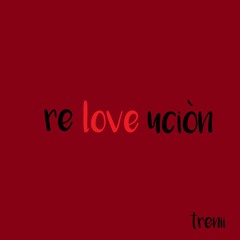 Reloveuciòn - Trenii