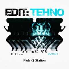 DJ Ogi @ Edit:Tehno / K9 Station, Novi Sad 25.11.2023