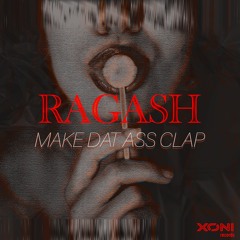 Ragash - Make Dat Ass Clap | AVAILABLE NOW