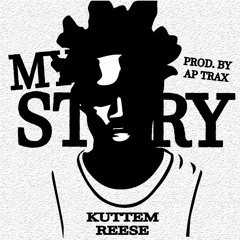 KuttemReese - My story Prod By @Ap.Trax