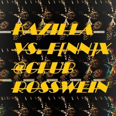 KAZILLA VS. F[NN]X @CLUB ROSSWEIN (SETCUT)