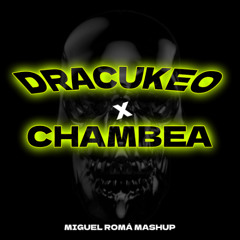 Dracukeo x Chambea | Miguel Romá Mashup | FREE DOWNLOAD