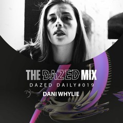 Dazed Daily #019 - Dani Whylie