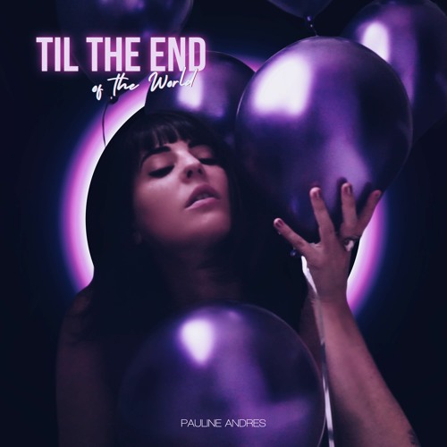 Pauline Andres - Til The End Of The World