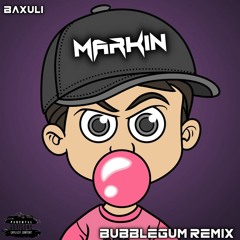 Baxuli - Bubblegum (Markin Remix)