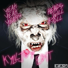 Yeah Yeah Yeahs - Heads Will Roll (KYLLJOY Edit) FREE DOWNLOAD