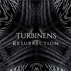 Turbinens - Resurrection