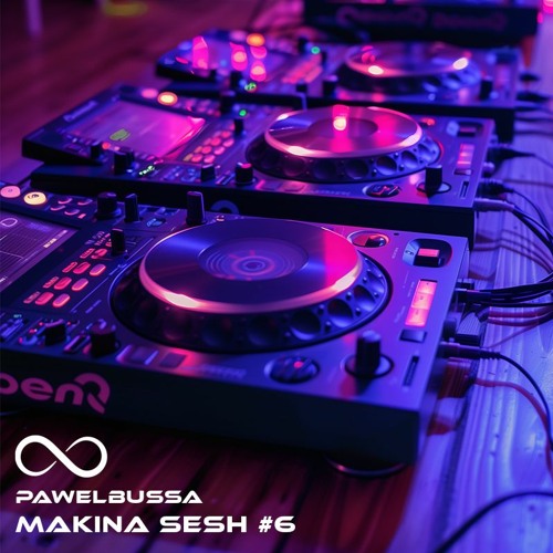 Makina Sesh #6 (PawelBussa)