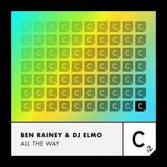 Ben Rainey & DJ Elmo - All the Way [Love Island 2022]