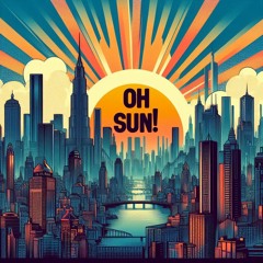 Oh Sun!