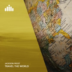 Jackson Frost - Travel The World [FREE DOWNLOAD]