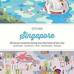 FREE PDF 📒 CITIx60: Singapore: 60 Creatives Show You the Best of the City by  Victio