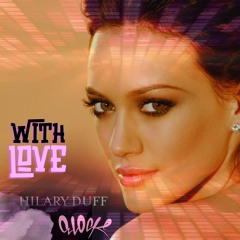 Hilary Duff - With Love (Elock Remix)