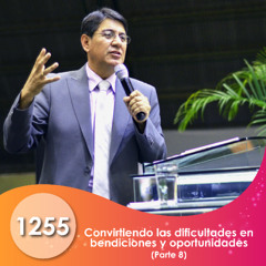 1255. Convirtiendo las dificultades en bendiciones y oportunidades | P8 | Ptr. Mario Lima Vacaflor