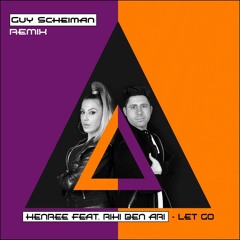 Henree Feat Riki Ben - Ari - Let Go (Guy Scheiman Remix)