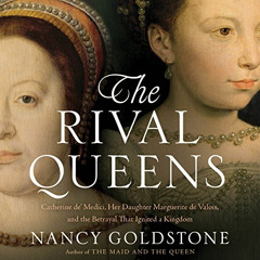 [FREE] PDF 💌 The Rival Queens: Catherine de' Medici, Her Daughter Marguerite de Valo