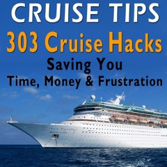 PDF Read Online Best Cruise Tips: 303 Cruise Hacks Saving You Time, Mo
