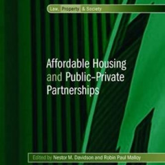 download KINDLE 📮 Affordable Housing and Public-Private Partnerships (Law, Property