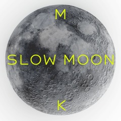 Slow Moon