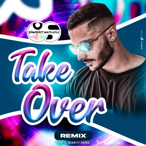 TAKE OVER (Insanity Sound Remix) {Free Download}