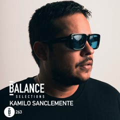 Balance Selections 263: Kamilo Sanclemente