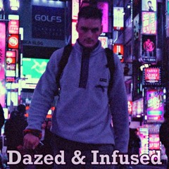 Dazed & Infused