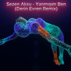 Sezen Aksu-Yanmışım Ben(Derin Evren Remix)