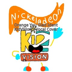 Nickelodeon Orange You Glad Ident (KidVision's Vocal Cover)