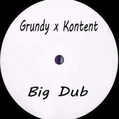 🎵 Grundy X Kontent - Big Dub