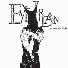 Evil Jordan - Playboi Carti ( susMango Edit )