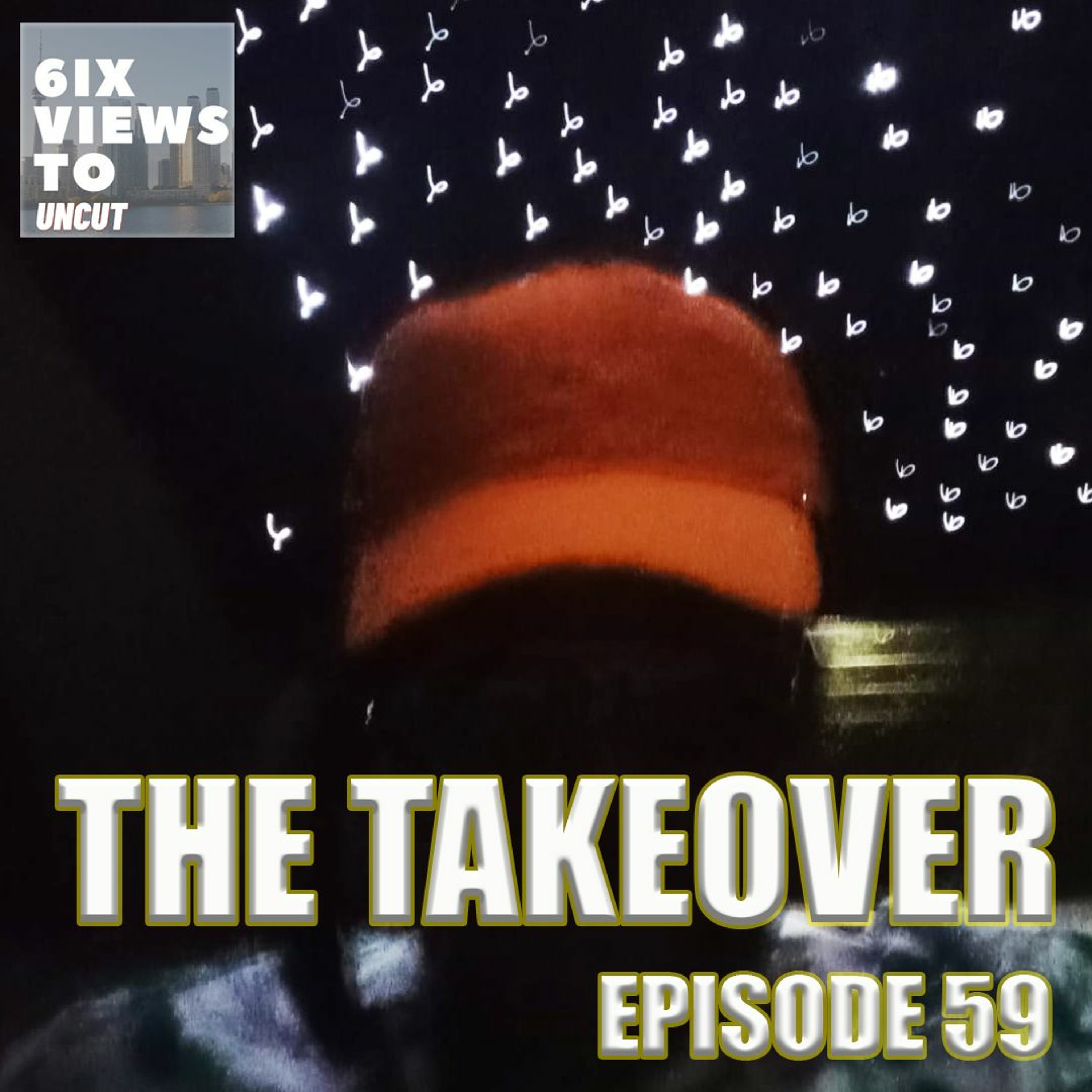 The Takeover ft. Chris Sky | 6ix Views Uncut Podcast Episode 59 + Ep60