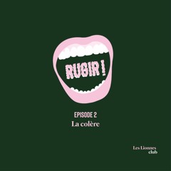 Rugir x Les Lionnes - Episode 2 - La Colère