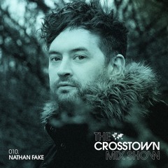 Nathan Fake: The Crosstown Mix Show 010
