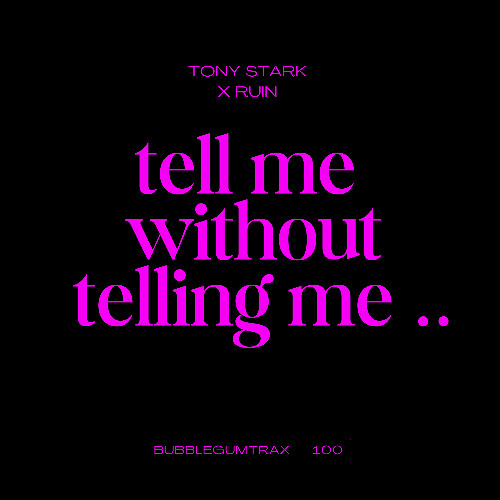 Tell Me Without Telling Me ... (Feat. Ruin)