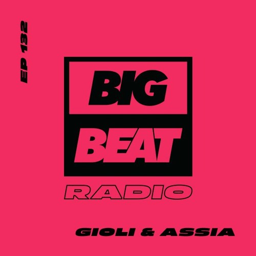 Big Beat Radio: EP #132 - Giolì & Assia (Lunar Eclipse Mix)