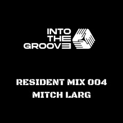 ITG Resident Mix 004 - Mitch Larg