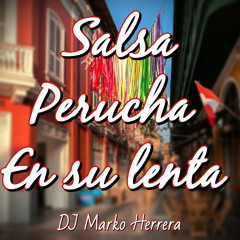 Salsa Perucha (En Su Lenta) - DJ Marko Herrera 2020