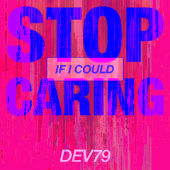 If I Could Stop Caring