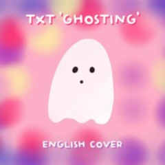 TXT - Ghosting (English Cover)